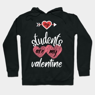 MY STUDENTS ARE MY VALENTINE Hoodie